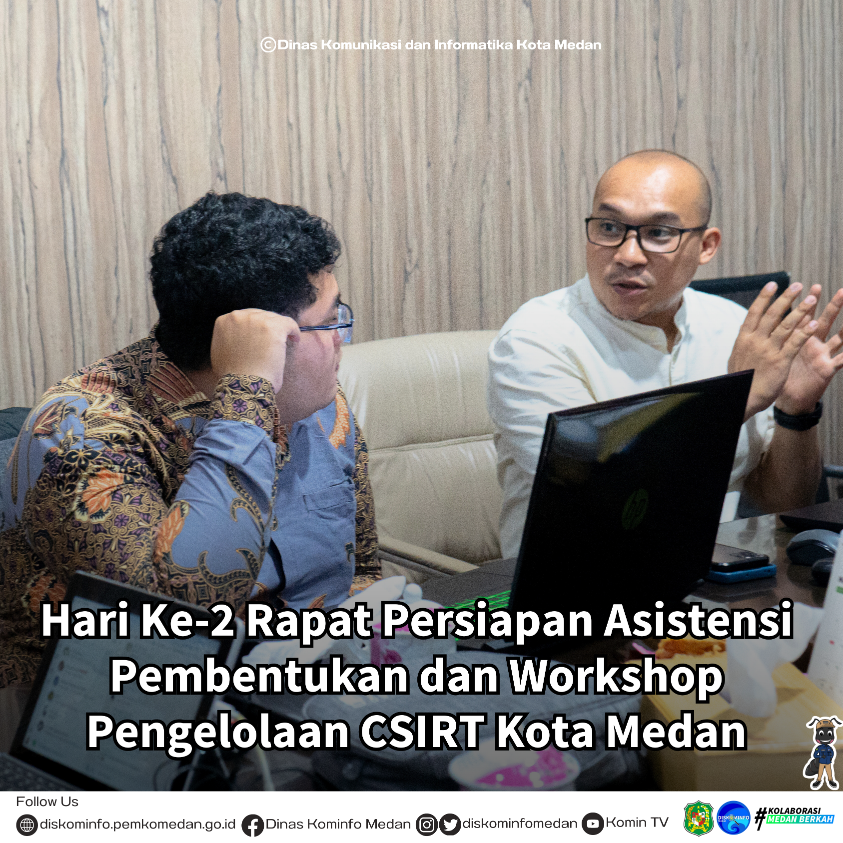 Hari Ke-2 Rapat Persiapan Asistensi Pembentukan dan Workshop Pengelolaan CSIRT Kota Medan