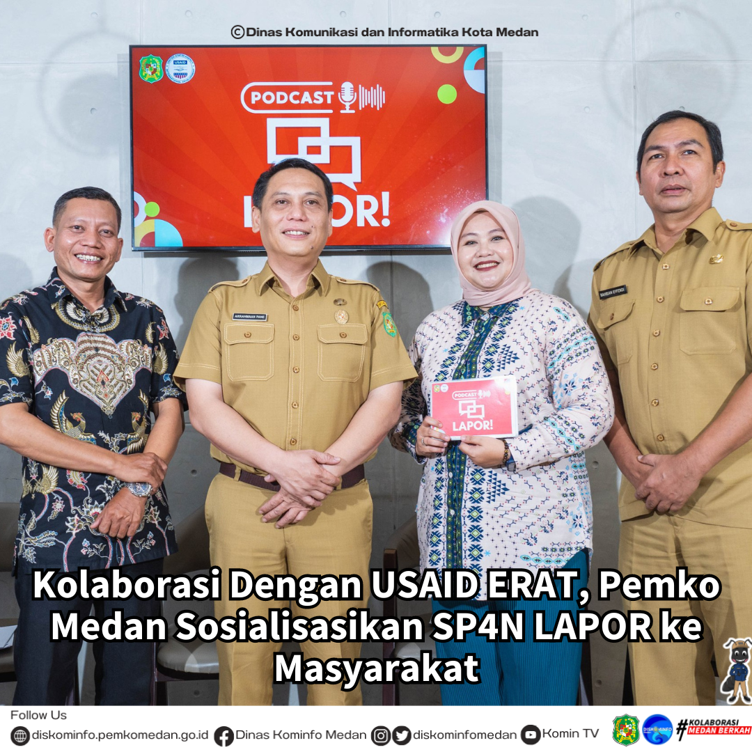 Kolaborasi Dengan USAID ERAT, Pemko Medan Sosialisasikan SP4N LAPOR ke Masyarakat