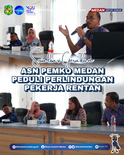 Sosialisasi Gerakan ASN Pemko Medan Peduli Perlindungan Pekerja Rentan Demi Mewujudkan Medan untuk Semua