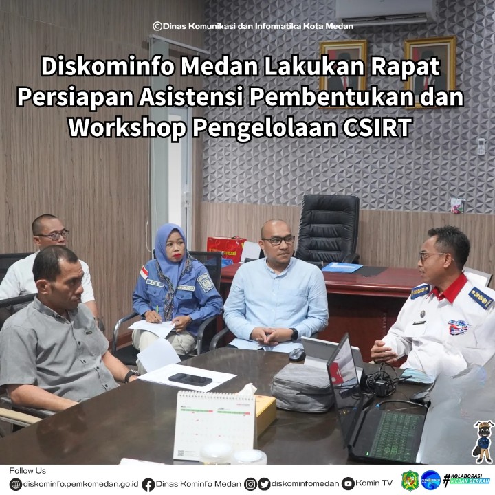 Diskominfo Medan Lakukan Rapat Persiapan Asistensi Pembentukan dan Workshop Pengelolaan CSIRT Kota Medan 