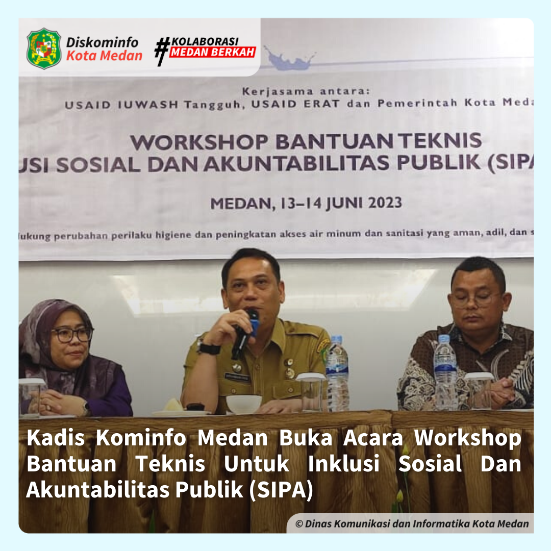 Kadis Kominfo Medan Buka Acara Workshop Bantuan Teknis Untuk Inklusi Sosial Dan Akuntabilitas Publik (SIPA)